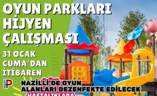 NAZİLLİ’DE OYUN ALANLARI DEZENFEKTE EDİLECEK