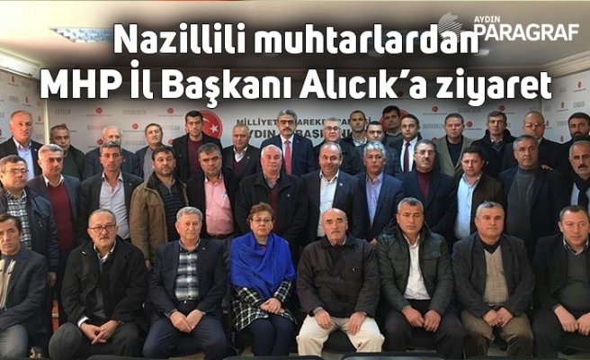 Nazillili muhtarlardan MHP İl Başkanı Alıcık’a ziyaret