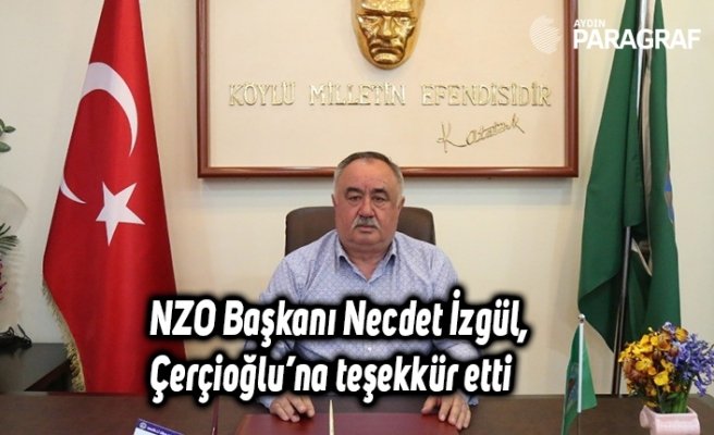 NZO Başkanı Necdet İzgül, Çerçioğlu’na teşekkür etti