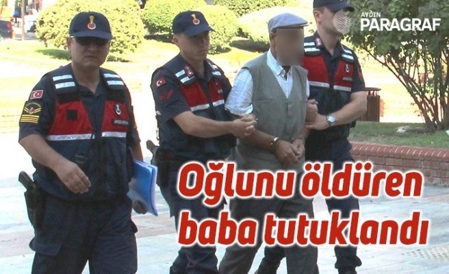 Oğlunu öldüren baba tutuklandı