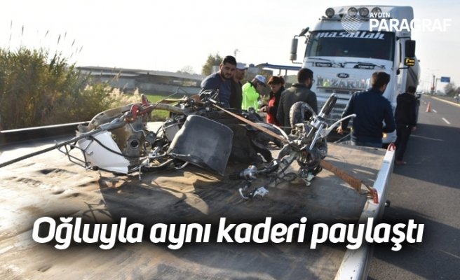 Oğluyla aynı kaderi paylaştı