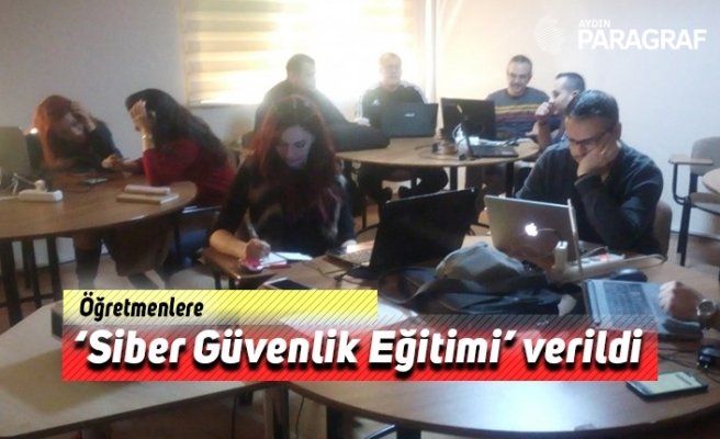 Öğretmenlere ‘Siber Güvenlik Eğitimi’ verildi