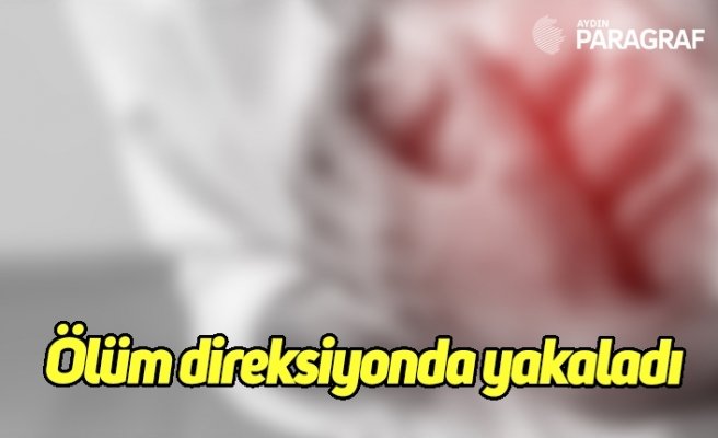 Ölüm direksiyonda yakaladı
