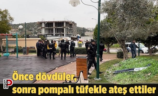 Önce dövdüler, sonra pompalı tüfekle ateş ettiler