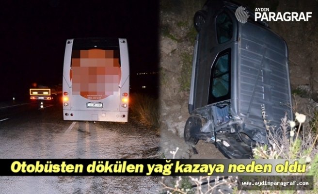 Otobüsten dökülen yağ kazaya neden oldu