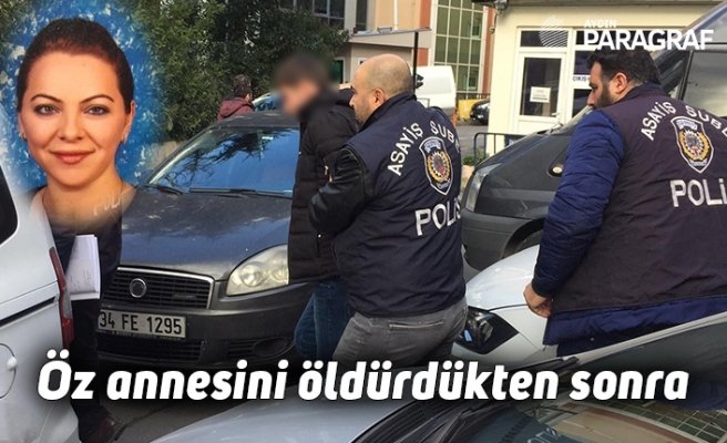 Öz annesini öldürdükten sonra