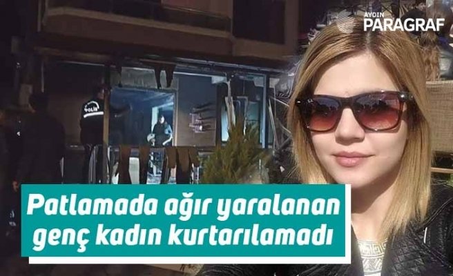 Patlamada ağır yaralanan genç kadın kurtarılamadı