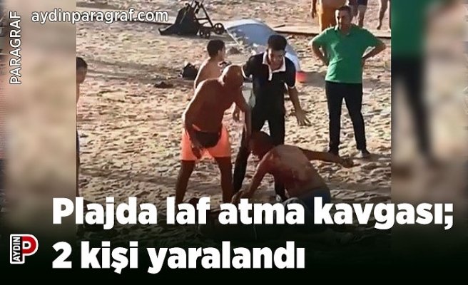 Plajda laf atma kavgası; 2 kişi yaralandı