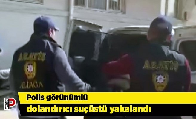 Polis görünümlü dolandırıcı suçüstü yakalandı