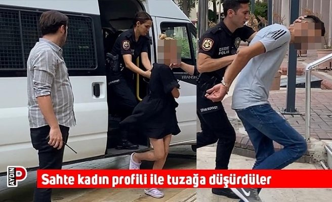 Sahte kadın profili ile tuzağa düşürdüler