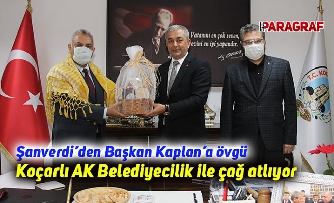 Şanverdi’den Başkan Kaplan’a övgü; “Koçarlı AK Belediyecilik ile çağ atlıyor"