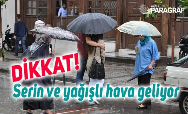 Serin ve yağışlı hava geliyor