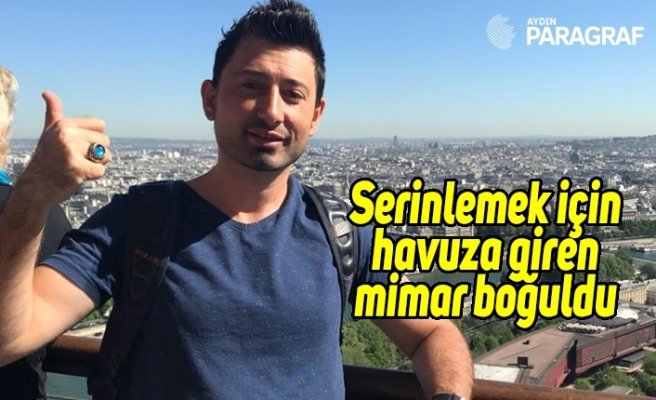 Serinlemek için havuza giren mimar boğuldu