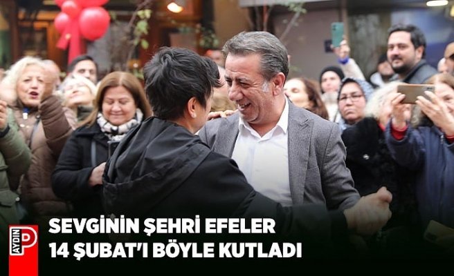 SEVGİNİN ŞEHRİ EFELER 14 ŞUBAT'I BÖYLE KUTLADI