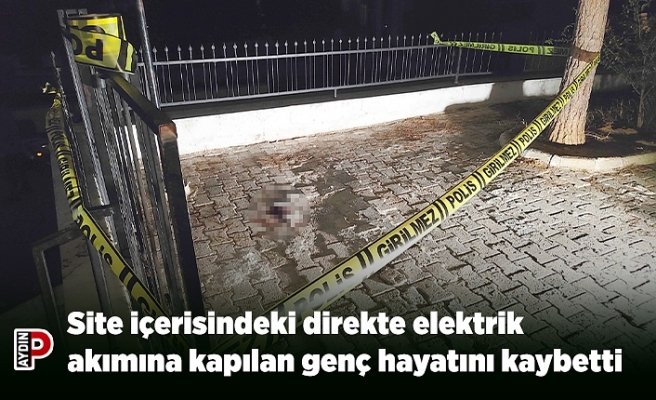 Site içerisindeki direkte elektrik akımına kapılan genç hayatını kaybetti