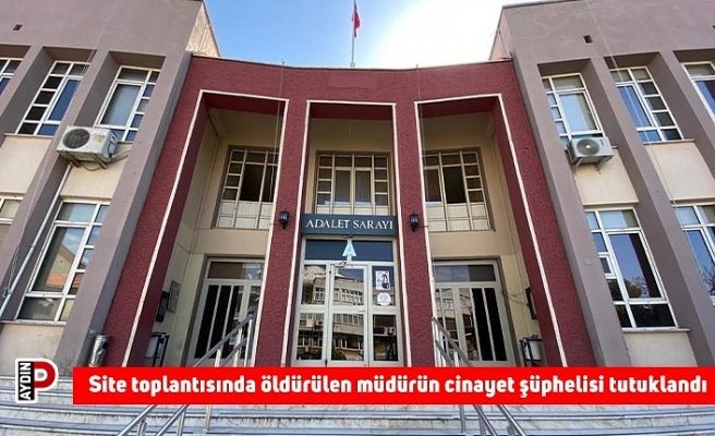 Site toplantısında öldürülen müdürün cinayet şüphelisi tutuklandı