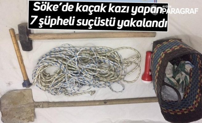 Söke’de kaçak kazı yapan 7 şüpheli suçüstü yakalandı
