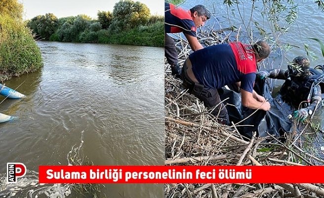 Sulama birliği personelinin feci ölümü