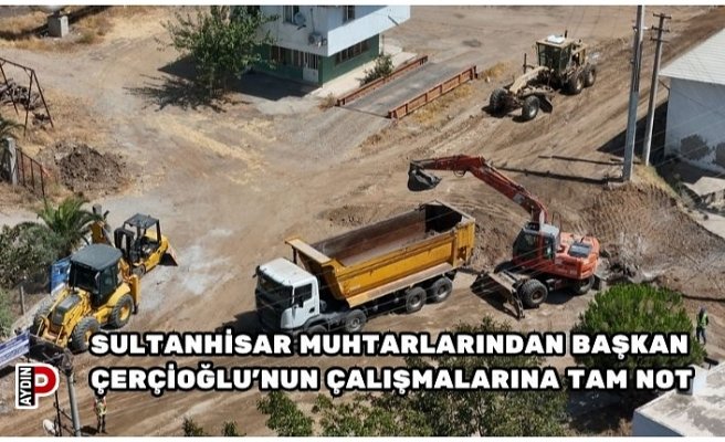 SULTANHİSAR MUHTARLARINDAN BAŞKAN ÇERÇİOĞLU’NUN ÇALIŞMALARINA TAM NOT