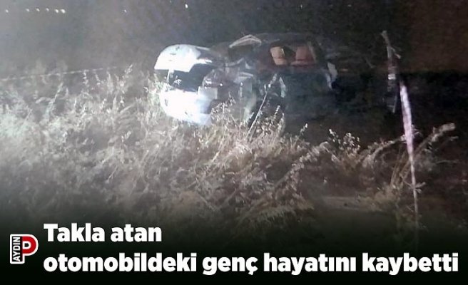 Takla atan otomobildeki genç hayatını kaybetti