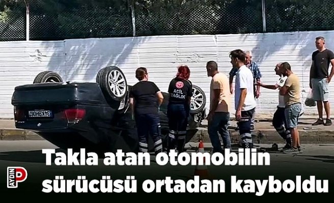 Takla atan otomobilin sürücüsü ortadan kayboldu