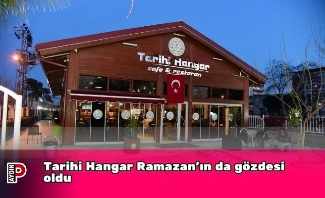 Tarihi Hangar Ramazan'ın da gözdesi oldu