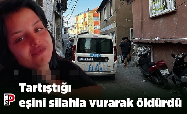 Tartıştığı eşini silahla vurarak öldürdü