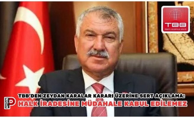 TBB’den Zeydan Karalar Kararı Üzerine Sert Açıklama: HALK İRADESİNE MÜDAHALE KABUL EDİLEMEZ