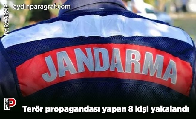 Terör propagandası yapan 8 kişi yakalandı