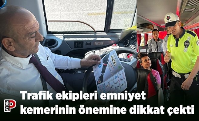 Trafik ekipleri emniyet kemerinin önemine dikkat çekti