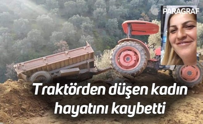 Traktörden düşen kadın hayatını kaybetti