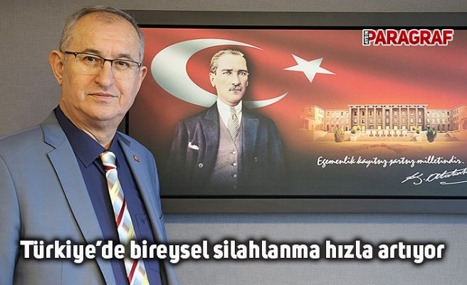 Türkiye’de bireysel silahlanma hızla artıyor