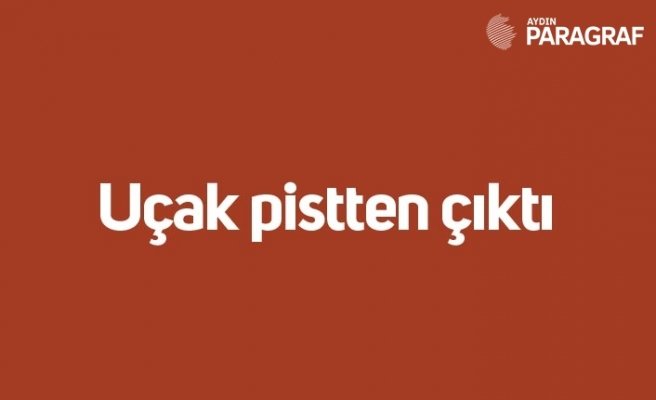 Uçak pistten çıktı