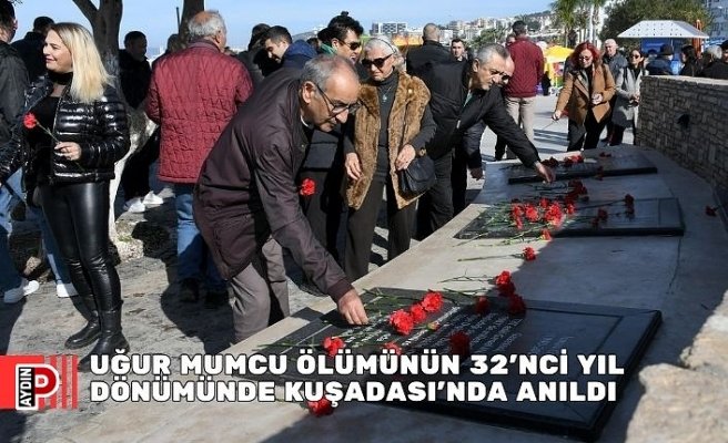UĞUR MUMCU ÖLÜMÜNÜN 32’NCİ YIL DÖNÜMÜNDE KUŞADASI’NDA ANILDI