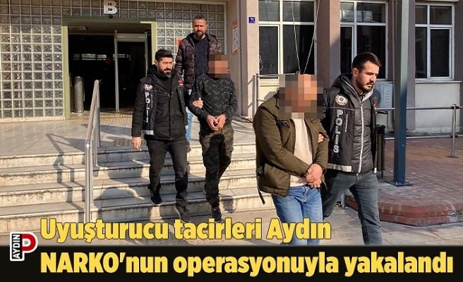 Uyuşturucu tacirleri Aydın NARKO'nun operasyonuyla yakalandı