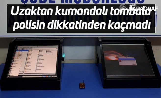 Uzaktan kumandalı tombala polisin dikkatinden kaçmadı