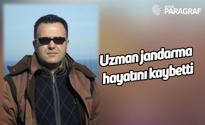 Uzman jandarma hayatını kaybetti