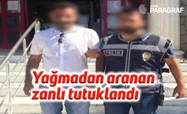 Yağmadan aranan zanlı tutuklandı