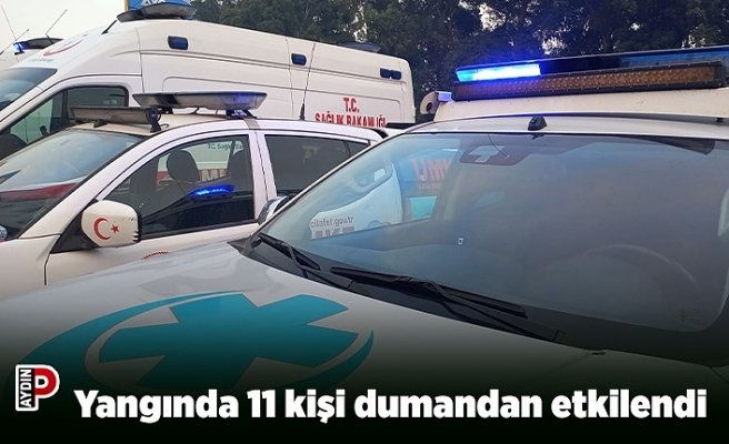 Yangında 11 kişi dumandan etkilendi
