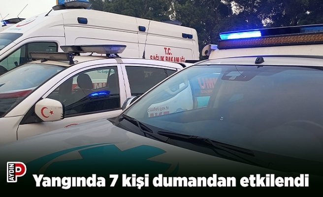 Yangında 7 kişi dumandan etkilendi