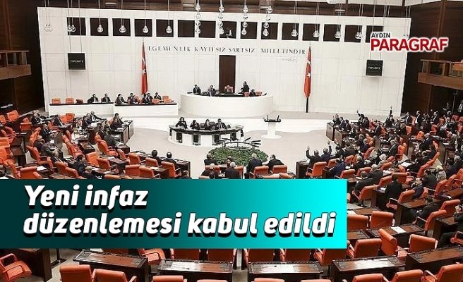Yeni infaz düzenlemesi kabul edildi