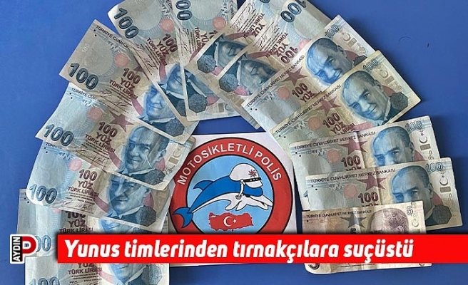 Yunus timlerinden tırnakçılara suçüstü