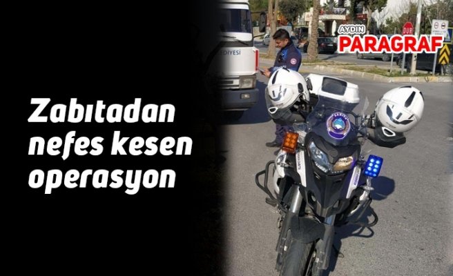 Zabıtadan nefes kesen operasyon