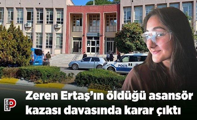 Zeren Ertaş’ın öldüğü asansör kazası davasında karar çıktı