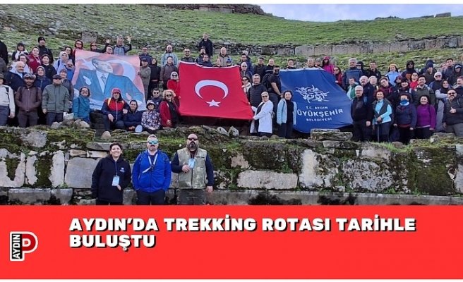 AYDIN’DA TREKKİNG ROTASI TARİHLE BULUŞTU