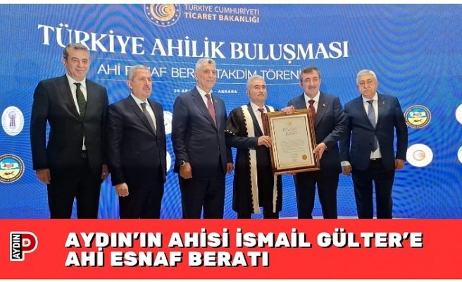 AYDIN’IN AHİSİ İSMAİL GÜLTER’E AHİ ESNAF BERATI