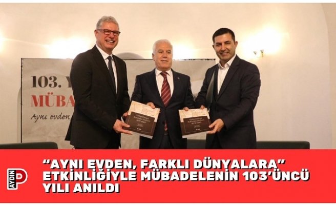 “AYNI EVDEN, FARKLI DÜNYALARA" ETKİNLİĞİYLE MÜBADELENİN 103'ÜNCÜ YILI ANILDI