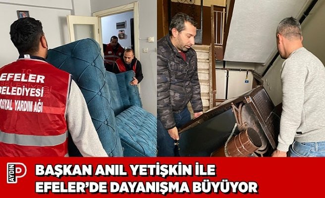 BAŞKAN ANIL YETİŞKİN İLE EFELER’DE DAYANIŞMA BÜYÜYOR