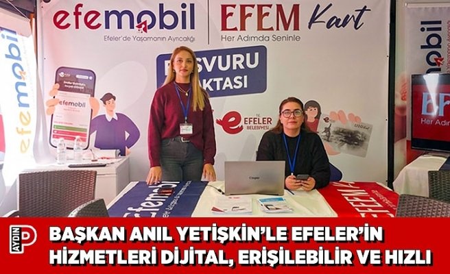 BAŞKAN ANIL YETİŞKİN’LE EFELER’İN HİZMETLERİ DİJİTAL, ERİŞİLEBİLİR VE HIZLI