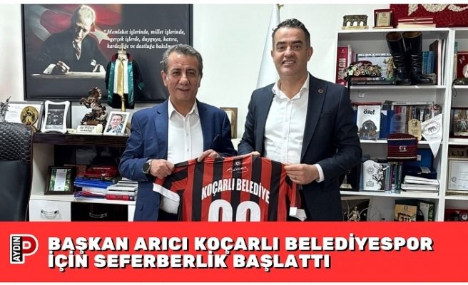 BAŞKAN ARICI KOÇARLI BELEDİYESPOR İÇİN SEFERBERLİK BAŞLATTI